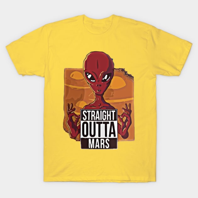 Straight Outta Mars Funny Alien Men Are From Mars T-Shirt by JammyPants